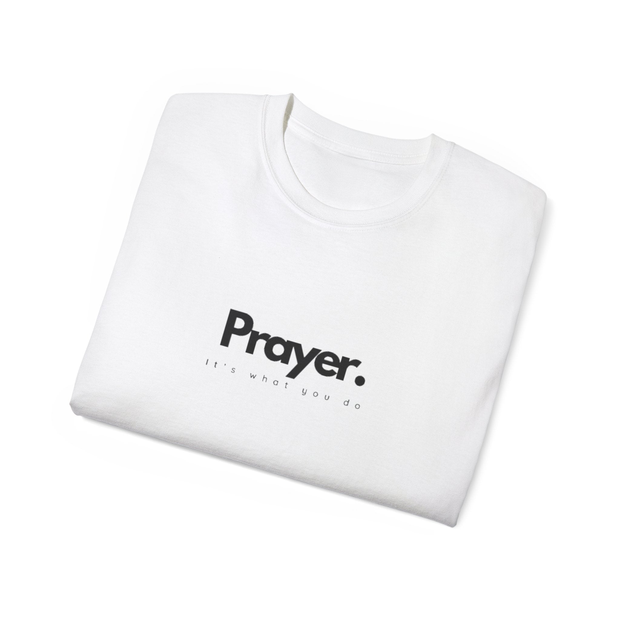 Prayer. It's what you do tee