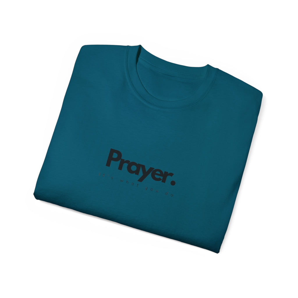 Prayer. It's what you do tee