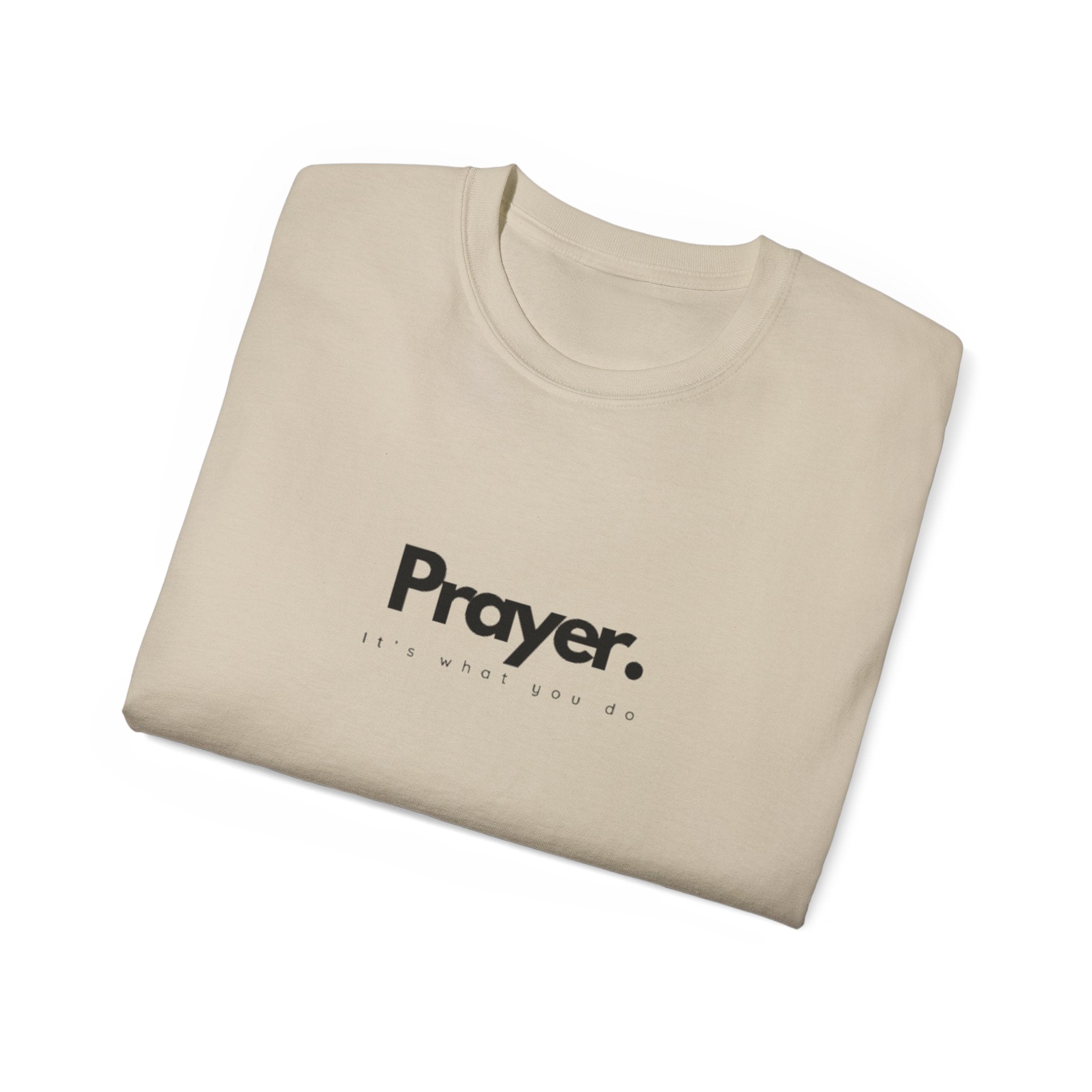 Prayer. It's what you do tee