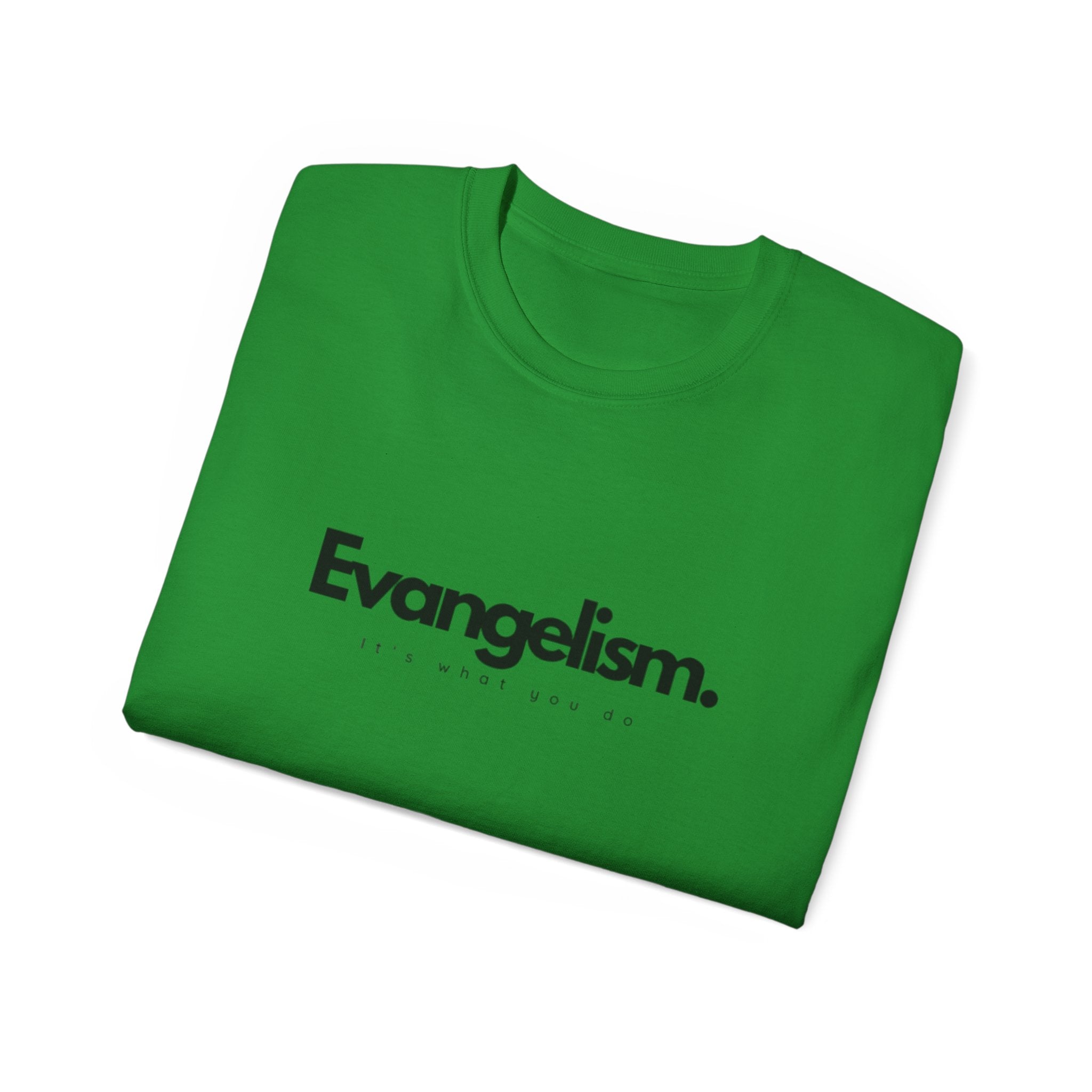 Evangelism. It's what you do tee