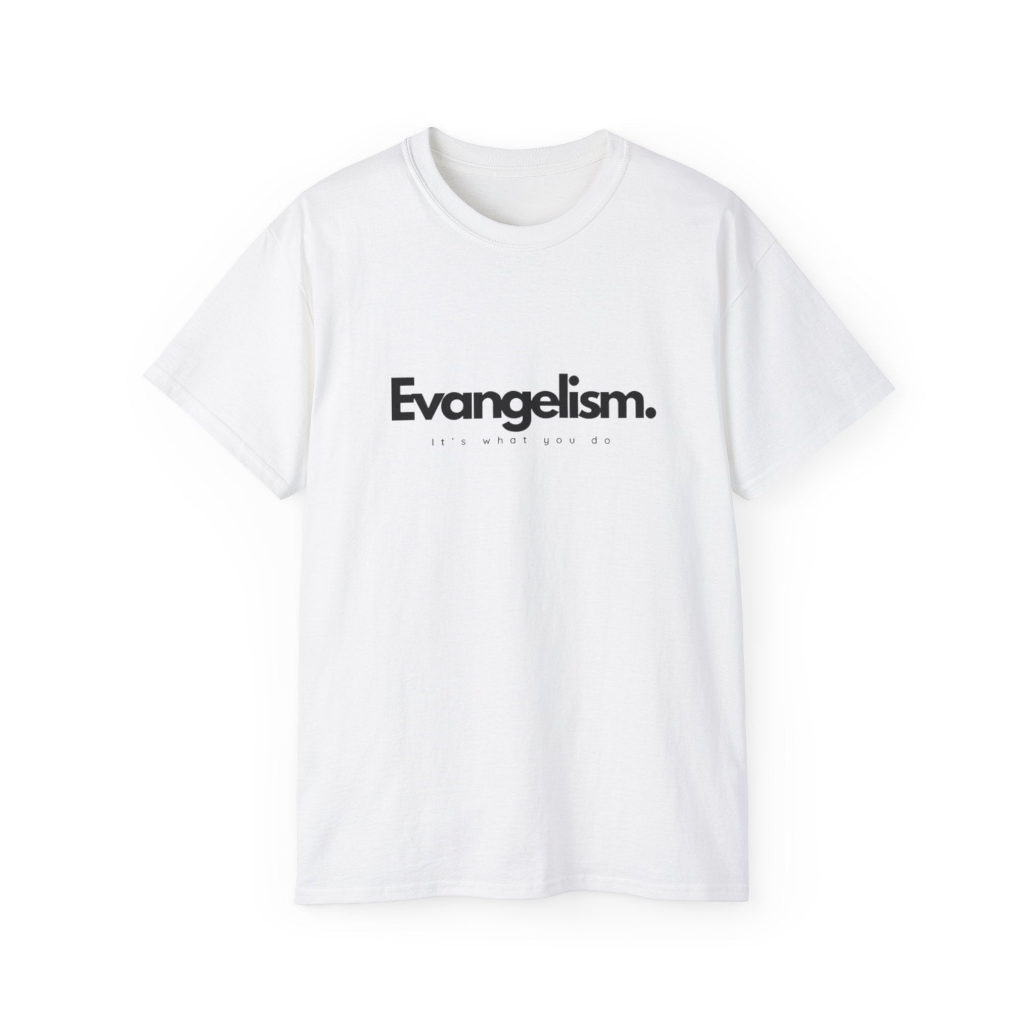 Evangelism. It's what you do tee