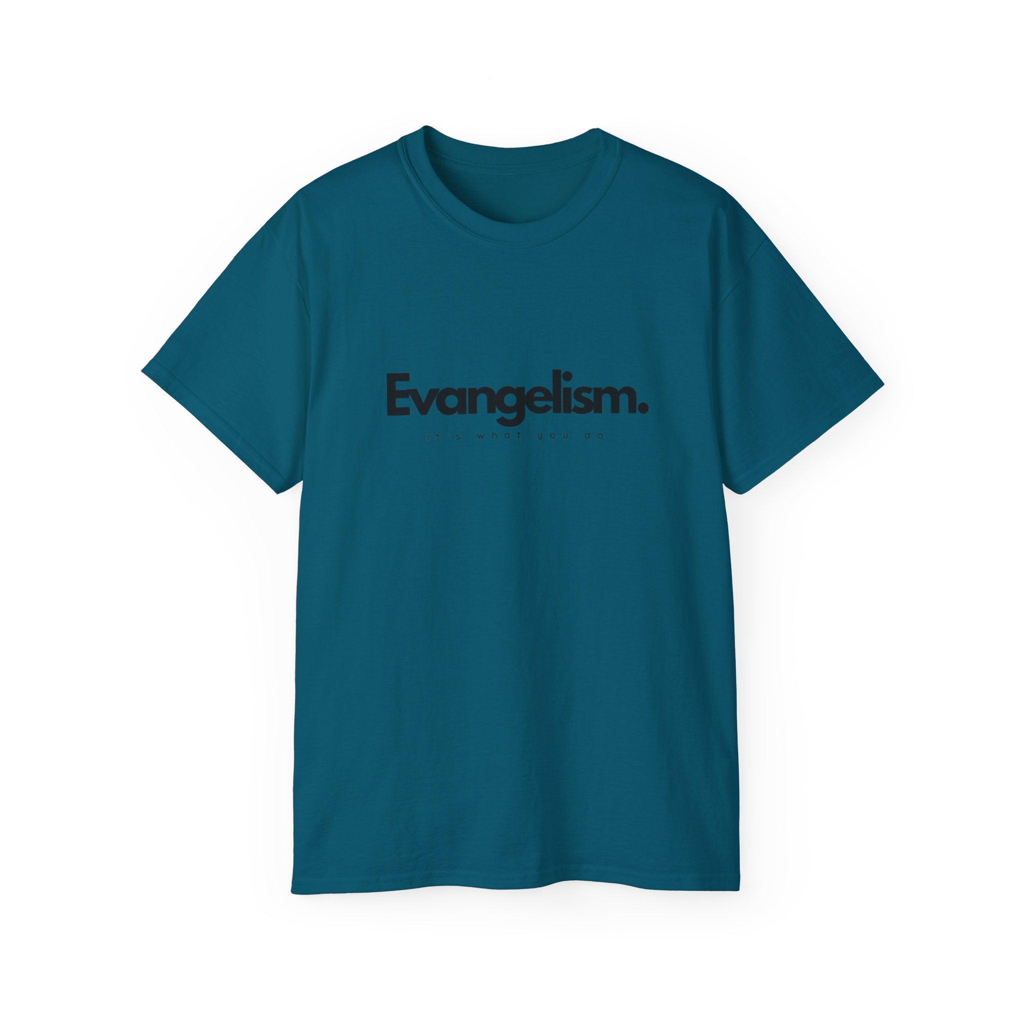 Evangelism. It's what you do tee