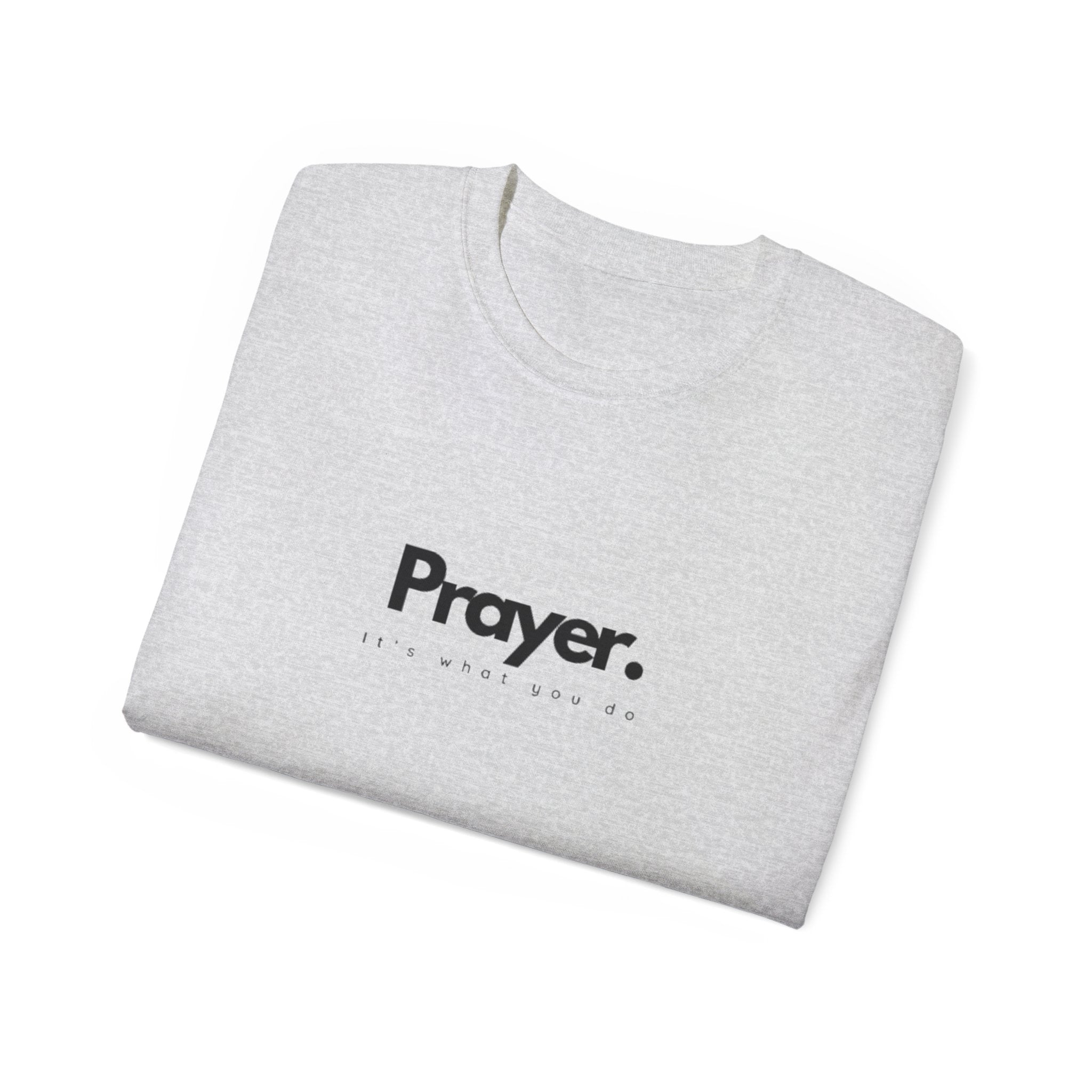 Prayer. It's what you do tee