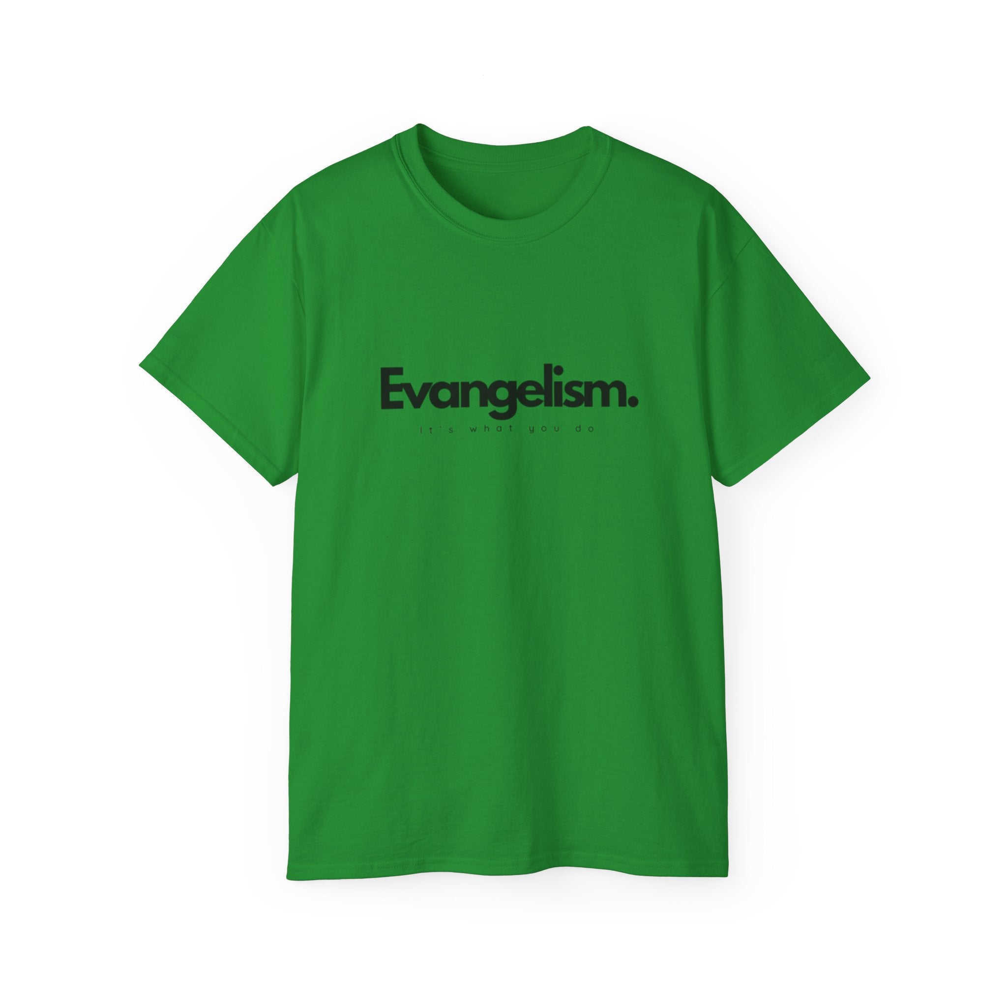 Evangelism. It's what you do tee